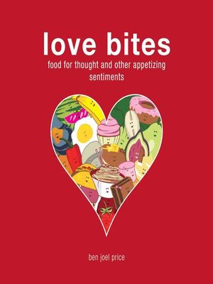 cover image of Love Bites: Food for Thought and Other Appetizing Sentiments